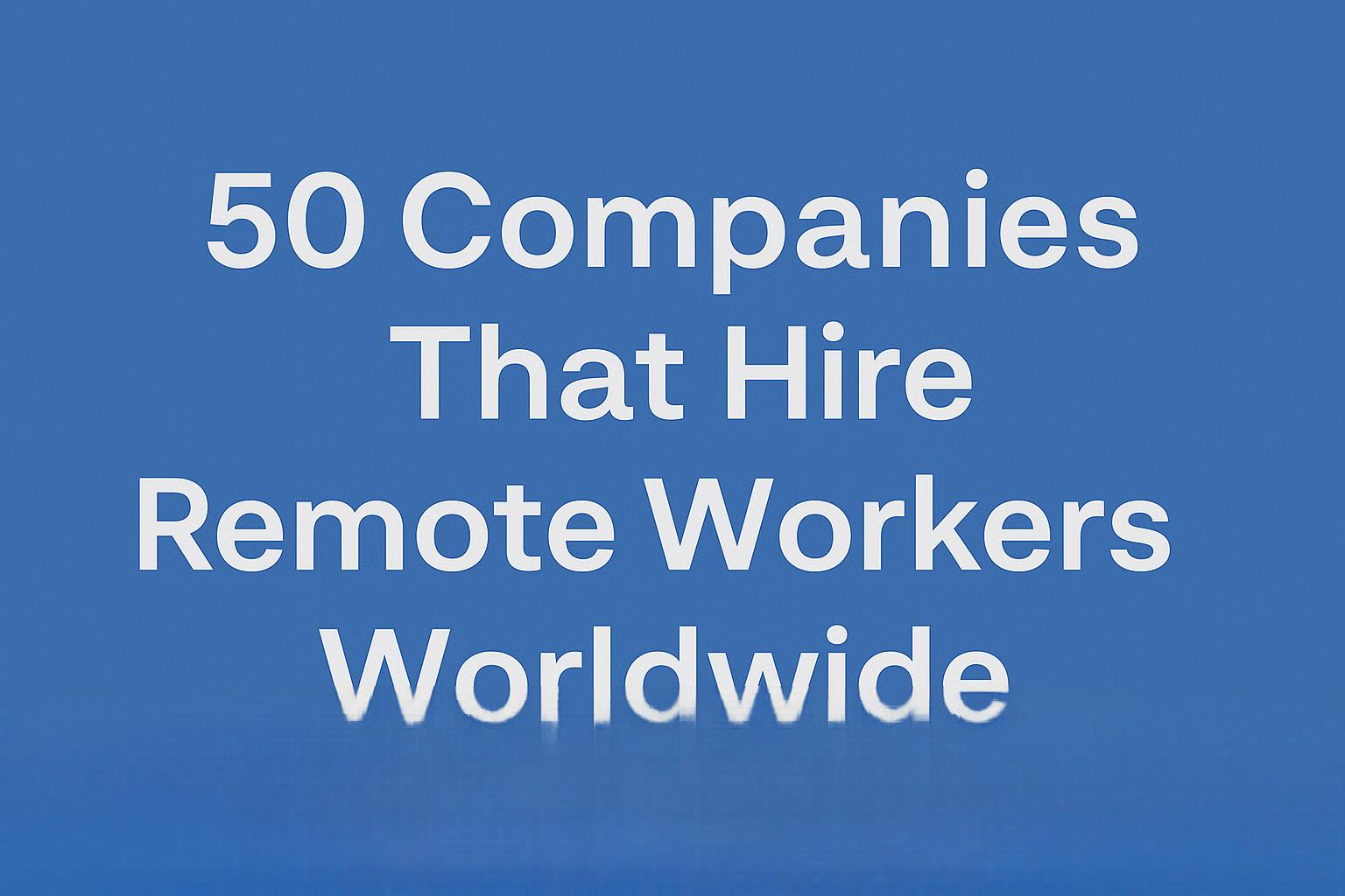 companies that hire remote workers worldwide