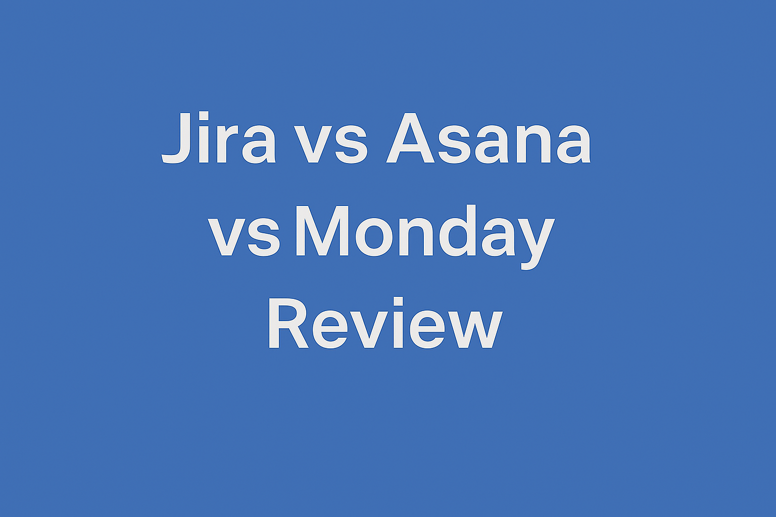Jira vs Asana vs Monday Review: Which Project Management Tool is Better?
