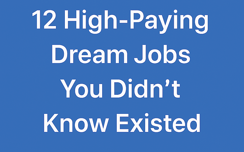 12 high-paying dream jobs you didn t know existed