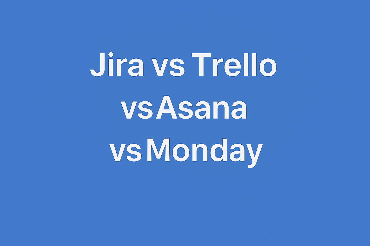 jira vs trello vs asana vs monday