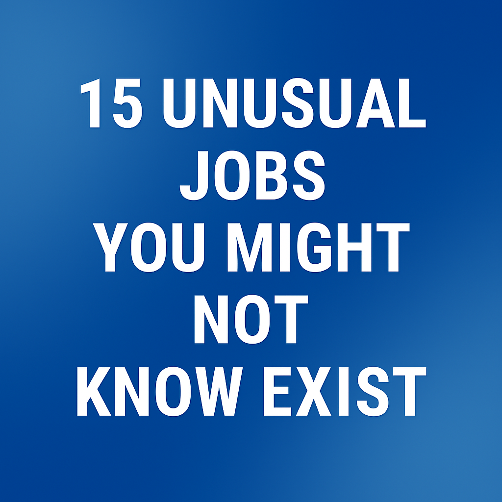15 Unusual Jobs You Might Not Know Exist