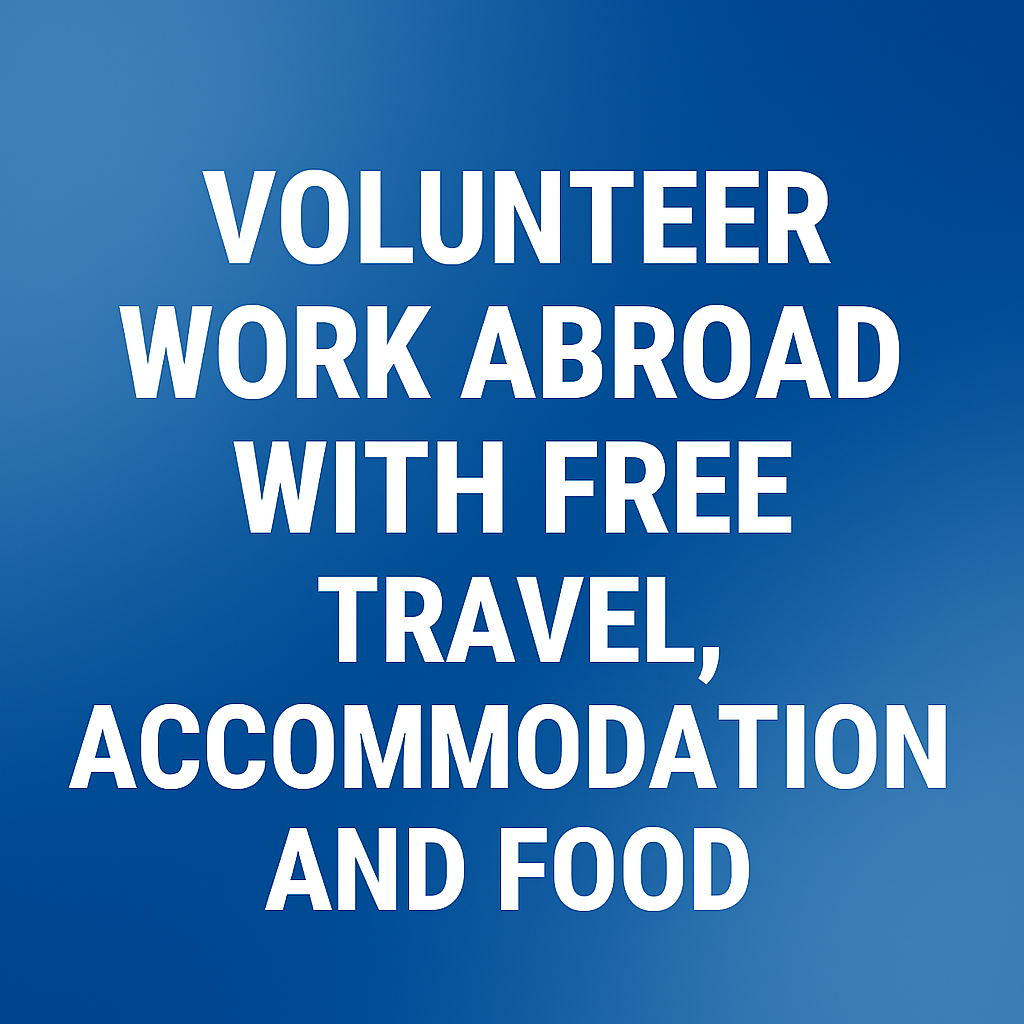 Volunteer Work Abroad With Free Travel, Accommodation, and Food